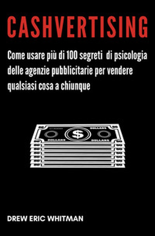 Cashvertising. Come usare più di 100 segreti di psicologia delle agenzie pubblicitarie per vendere qualsiasi cosa a chiunque - Librerie.coop Cashvertising. Come usare più di 100 segreti di psicologia delle agenzie pubblicitarie per vendere qualsiasi cosa a chiunque - Librerie.coop