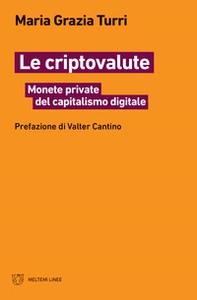 Le criptovalute. Monete private del capitalismo digitale - Librerie.coop
