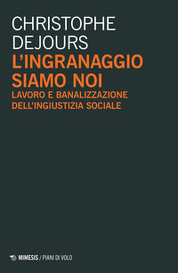L'ingranaggio siamo noi. Lavoro e banalizzazione dell'ingiustizia sociale - Librerie.coop L'ingranaggio siamo noi. Lavoro e banalizzazione dell'ingiustizia sociale - Librerie.coop