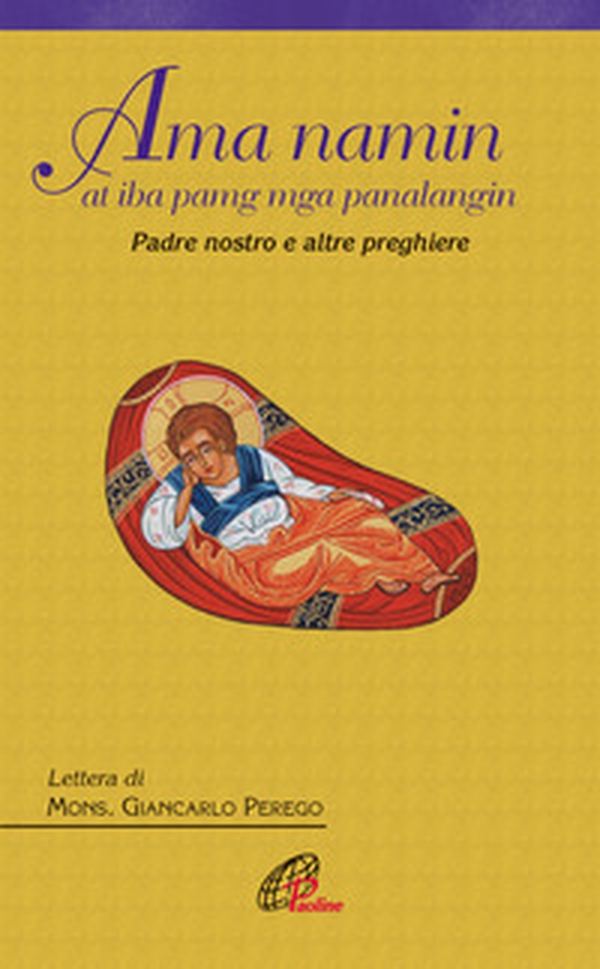 Ama Namin at iba pang mga panalangin-Padre nostro e altre preghiere. Ediz. italiana e filippina - Librerie.coop Ama Namin at iba pang mga panalangin-Padre nostro e altre preghiere. Ediz. italiana e filippina - Librerie.coop