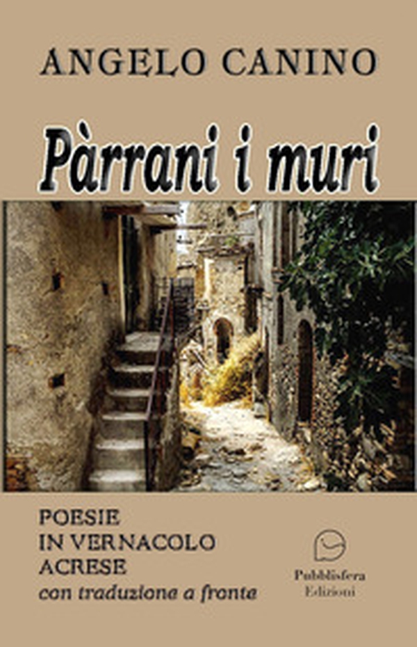 Pàrrani i muri. Poesie in vernacolo acrese con traduzione a fronte - Librerie.coop Pàrrani i muri. Poesie in vernacolo acrese con traduzione a fronte - Librerie.coop