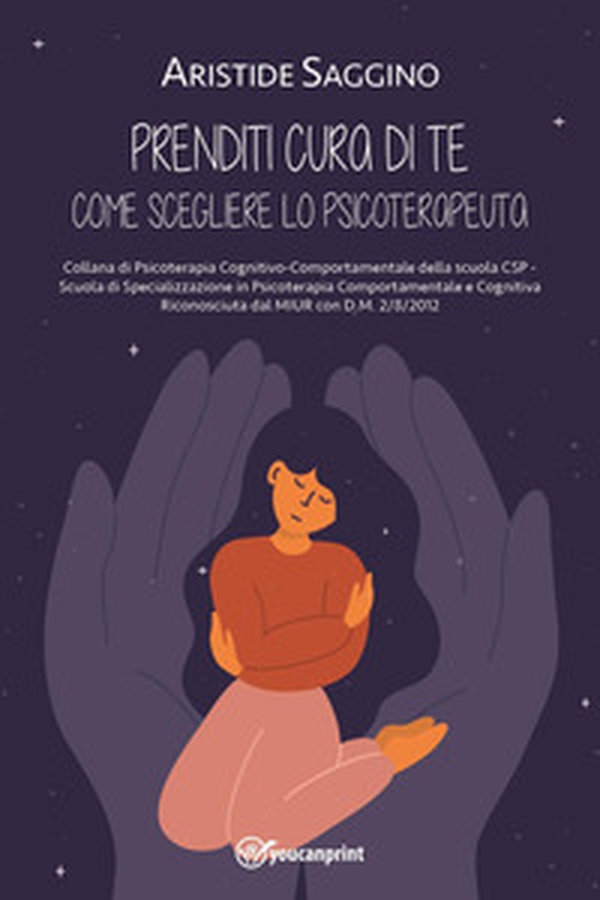 Prenditi cura di te. Come scegliere lo psicoterapeuta - Librerie.coop Prenditi cura di te. Come scegliere lo psicoterapeuta - Librerie.coop