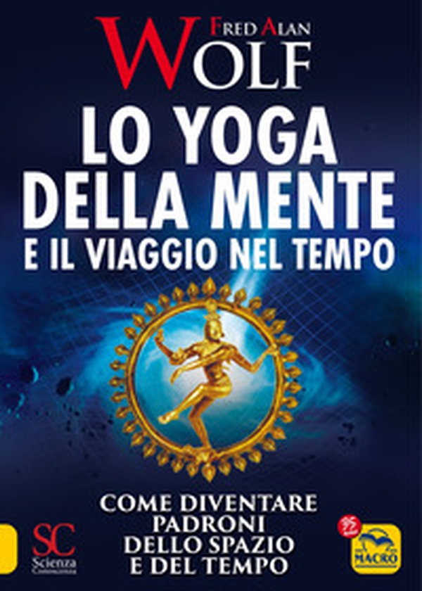 Lo yoga della mente e il viaggio nel tempo. Come diventare padroni dello spazio e del tempo - Librerie.coop Lo yoga della mente e il viaggio nel tempo. Come diventare padroni dello spazio e del tempo - Librerie.coop