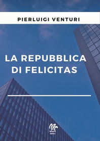 La repubblica di Felicitas - Librerie.coop