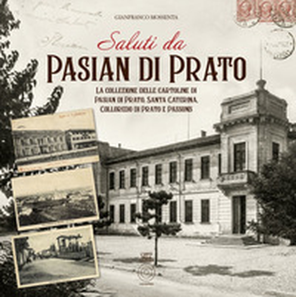 Saluti da Pasian di Prato. La collezione delle cartoline di Pasian di Prato, Santa Caterina, Colloredo di Prato e Passons - Librerie.coop Saluti da Pasian di Prato. La collezione delle cartoline di Pasian di Prato, Santa Caterina, Colloredo di Prato e Passons - Librerie.coop