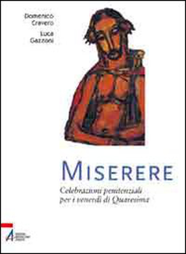 Miserere. Celebrazioni penitenziali per i venerdì di Quaresima - Librerie.coop Miserere. Celebrazioni penitenziali per i venerdì di Quaresima - Librerie.coop