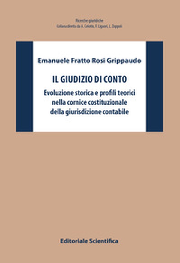 Il giudizio di conto. Evoluzione storica e profili teorici nella cornice costituzionale della giurisdizione contabile - Librerie.coop Il giudizio di conto. Evoluzione storica e profili teorici nella cornice costituzionale della giurisdizione contabile - Librerie.coop