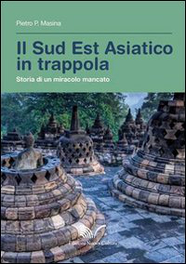 Il sud est asiatico in trappola. Storia di un miracolo mancato - Librerie.coop Il sud est asiatico in trappola. Storia di un miracolo mancato - Librerie.coop