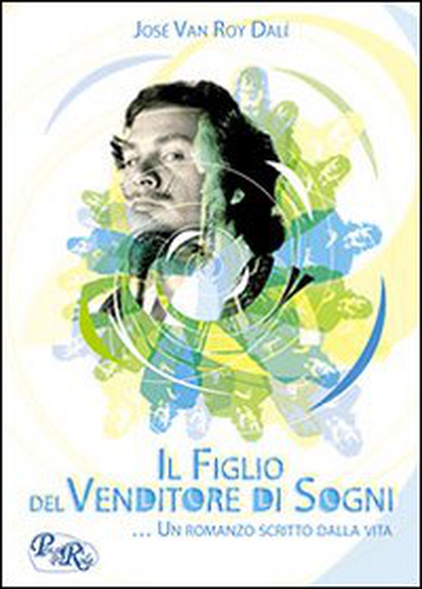 Il figlio del venditore di sogni... Un romanzo scritto dalla vita - Librerie.coop Il figlio del venditore di sogni... Un romanzo scritto dalla vita - Librerie.coop