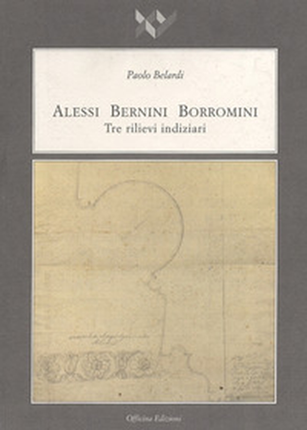 Alessi Bernini Borromini. Tre rilievi indiziari - Librerie.coop Alessi Bernini Borromini. Tre rilievi indiziari - Librerie.coop
