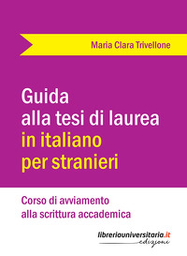 Guida alla tesi di laurea in italiano per stranieri. Corso di avviamento alla scrittura accademica - Librerie.coop Guida alla tesi di laurea in italiano per stranieri. Corso di avviamento alla scrittura accademica - Librerie.coop