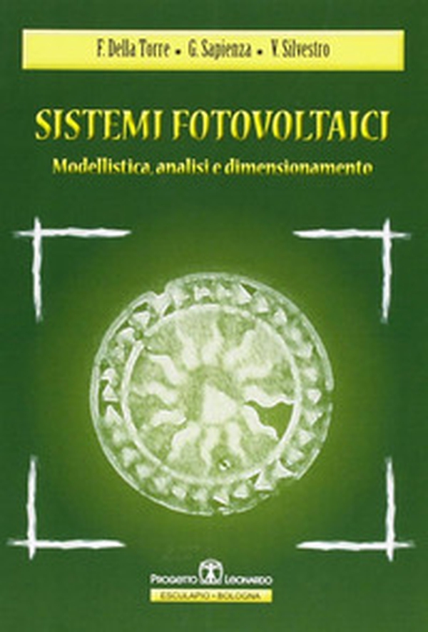 Sistemi fotovoltaici. Modellistica, analisi, dimensionamento - Librerie.coop Sistemi fotovoltaici. Modellistica, analisi, dimensionamento - Librerie.coop