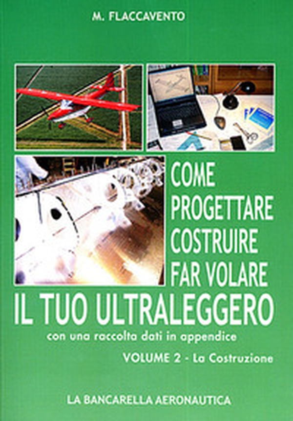 Come progettare costruire far volare il tuo ultraleggero - Vol. 2 - Librerie.coop Come progettare costruire far volare il tuo ultraleggero - Vol. 2 - Librerie.coop
