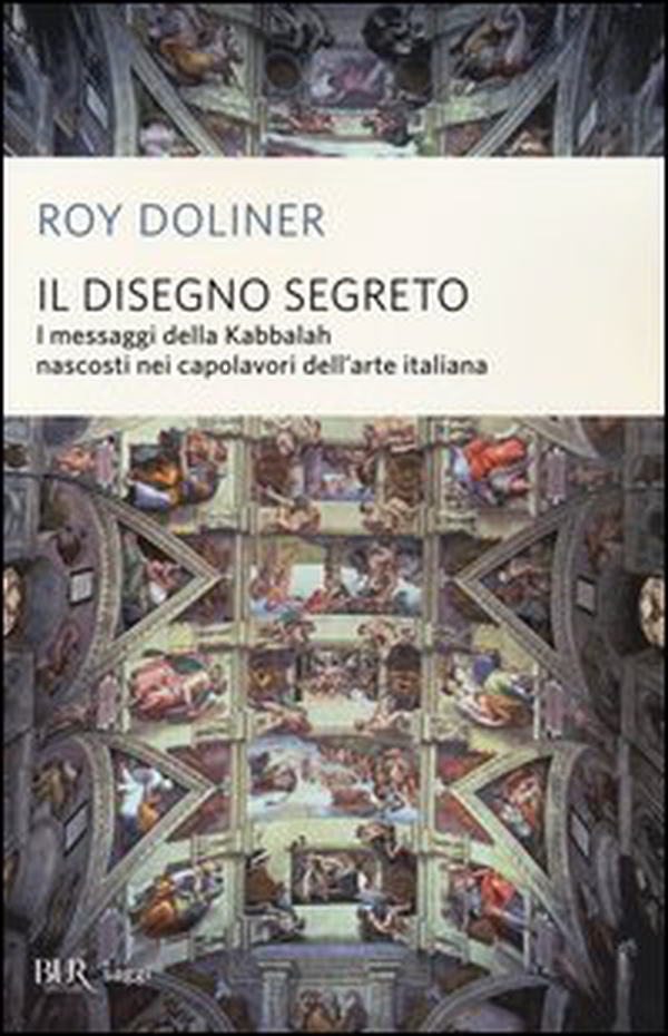 Il disegno segreto. I messaggi della Kabbalah nascosti nei capolavori dell'arte italiana - Librerie.coop Il disegno segreto. I messaggi della Kabbalah nascosti nei capolavori dell'arte italiana - Librerie.coop