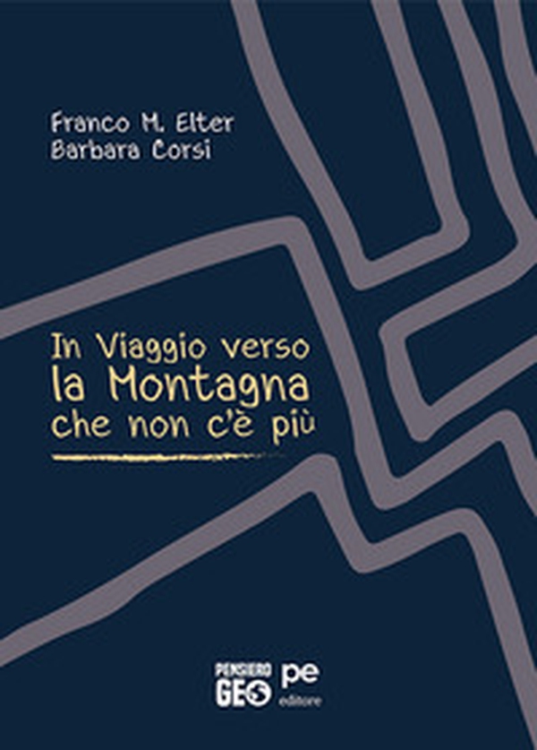 In viaggio verso la montagna che non c'è più - Librerie.coop In viaggio verso la montagna che non c'è più - Librerie.coop