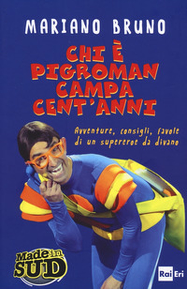 Chi è Pigroman campa cent'anni. Avventure, consigli, favole di un supereroe da divano - Librerie.coop Chi è Pigroman campa cent'anni. Avventure, consigli, favole di un supereroe da divano - Librerie.coop