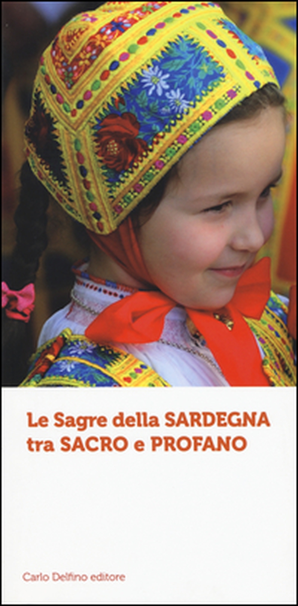 Le sagre della Sardegna tra sacro e profano - Librerie.coop Le sagre della Sardegna tra sacro e profano - Librerie.coop
