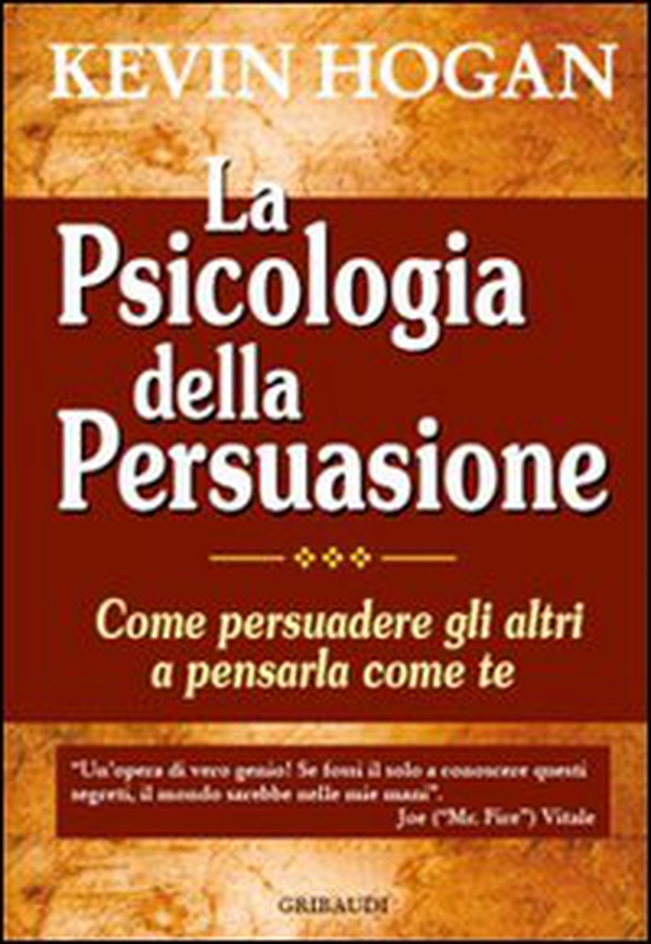 La psicologia della persuasione. Come persuadere gli altri a pensarla come te - Librerie.coop La psicologia della persuasione. Come persuadere gli altri a pensarla come te - Librerie.coop