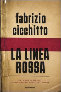 La linea rossa. Da Gramsci a Bersani. L'anomalia della sinistra italiana - Librerie.coop