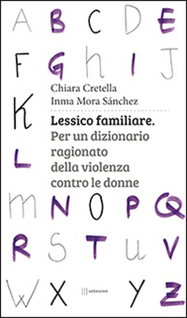 Lessico familiare. Per un dizionario ragionato della violenza contro le donne - Librerie.coop Lessico familiare. Per un dizionario ragionato della violenza contro le donne - Librerie.coop