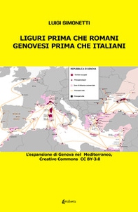 Liguri prima che romani. Genovesi prima che italiani. L'espansione di Genova nel Mediterraneo - Librerie.coop