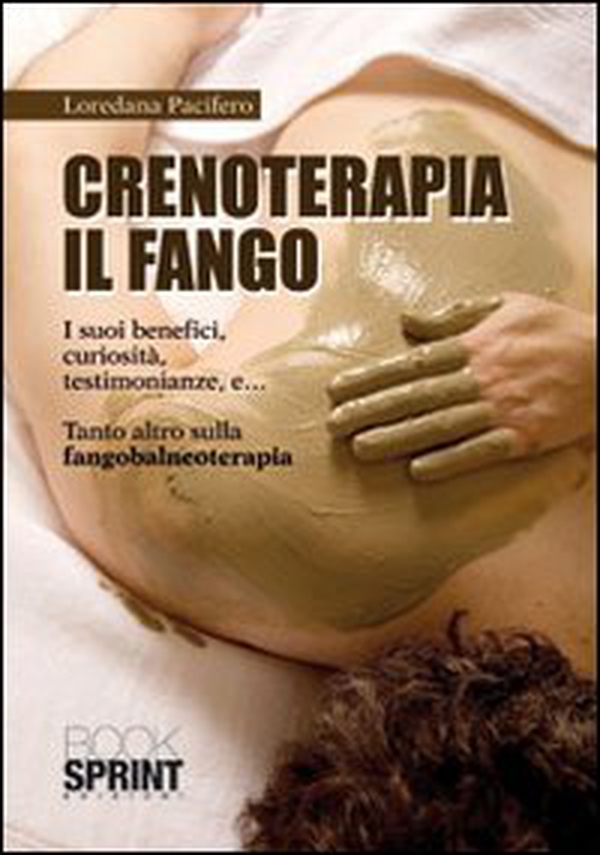 Crenoterapia. Il fango. I suoi benefici, curiosità, testimonianze e... tanto altro sulla fangobalneoterapia - Librerie.coop Crenoterapia. Il fango. I suoi benefici, curiosità, testimonianze e... tanto altro sulla fangobalneoterapia - Librerie.coop
