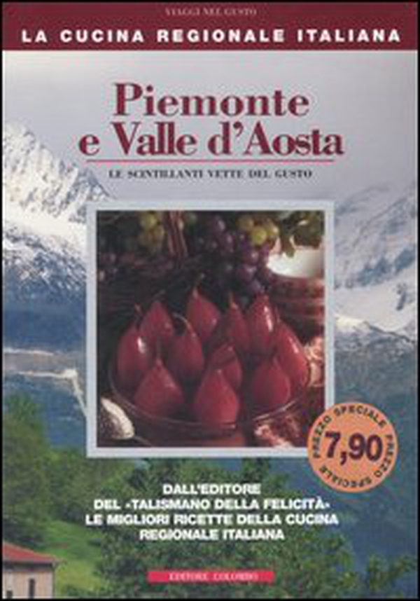 Piemonte e Valle d'Aosta. Le scintillanti vette del gusto - Librerie.coop Piemonte e Valle d'Aosta. Le scintillanti vette del gusto - Librerie.coop