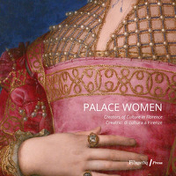 Palace women: creators of culture-Creatrici di cultura a Firenze - Librerie.coop Palace women: creators of culture-Creatrici di cultura a Firenze - Librerie.coop