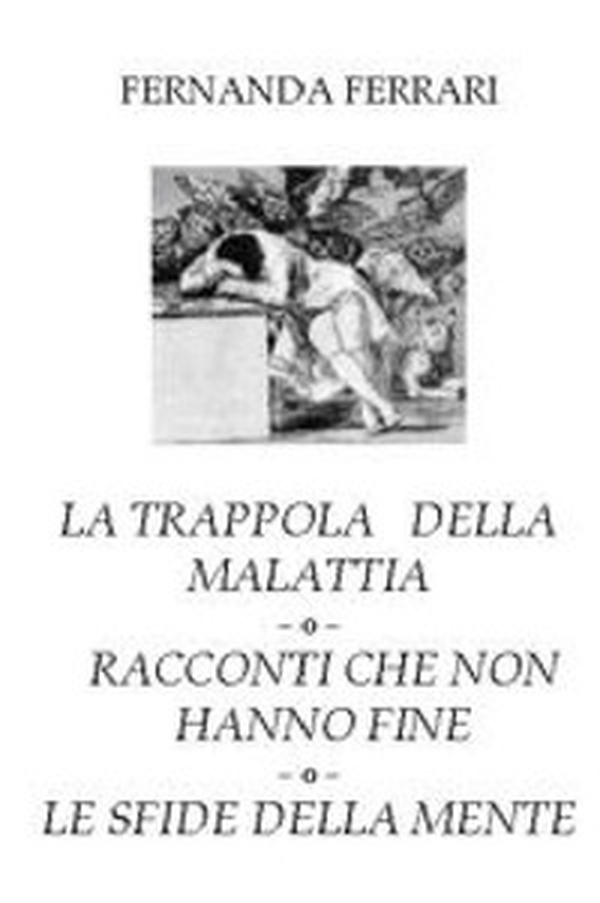 La trappola della malattia. Racconti che non hanno fine. Le sfide della mente - Librerie.coop La trappola della malattia. Racconti che non hanno fine. Le sfide della mente - Librerie.coop