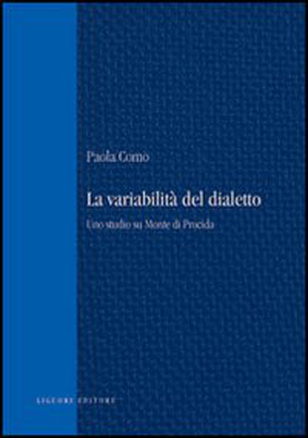 La variabilità del dialetto. Uno studio su monte di Procida - Librerie.coop La variabilità del dialetto. Uno studio su monte di Procida - Librerie.coop