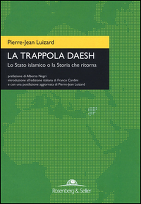 La trappola Daesh. Lo Stato islamico o la Storia che ritorna - Librerie.coop La trappola Daesh. Lo Stato islamico o la Storia che ritorna - Librerie.coop
