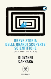 Breve storia delle grandi scoperte scientifiche (dalla preistoria al 2020) - Librerie.coop
