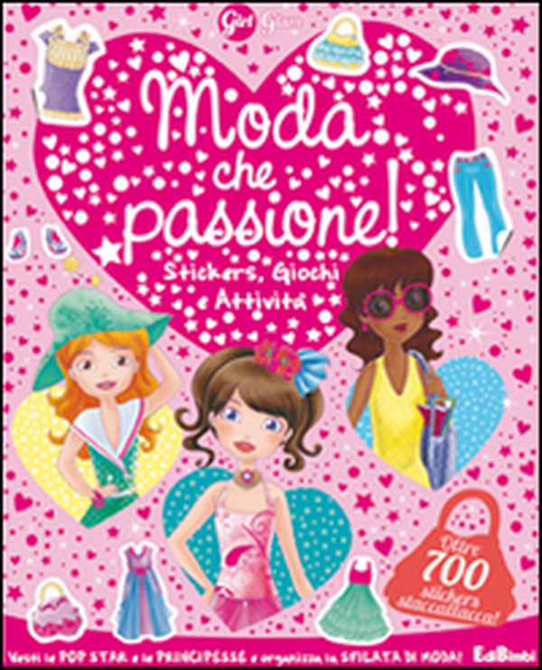 Girl glam. Moda che passione! Con adesivi - Librerie.coop Girl glam. Moda che passione! Con adesivi - Librerie.coop