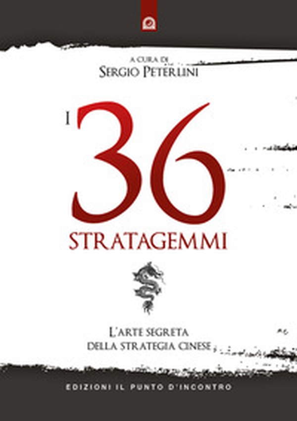 I 36 stratagemmi. L'arte segreta della strategia cinese - Librerie.coop I 36 stratagemmi. L'arte segreta della strategia cinese - Librerie.coop