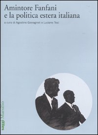 Amintore Fanfani e la politica estera italiana. Atti del Convegno di studi (Roma, 3-4 febbraio 2009) - Librerie.coop