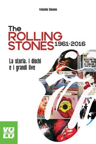 The Rolling Stones 1961-2016. La storia, i dischi e i grandi live - Librerie.coop