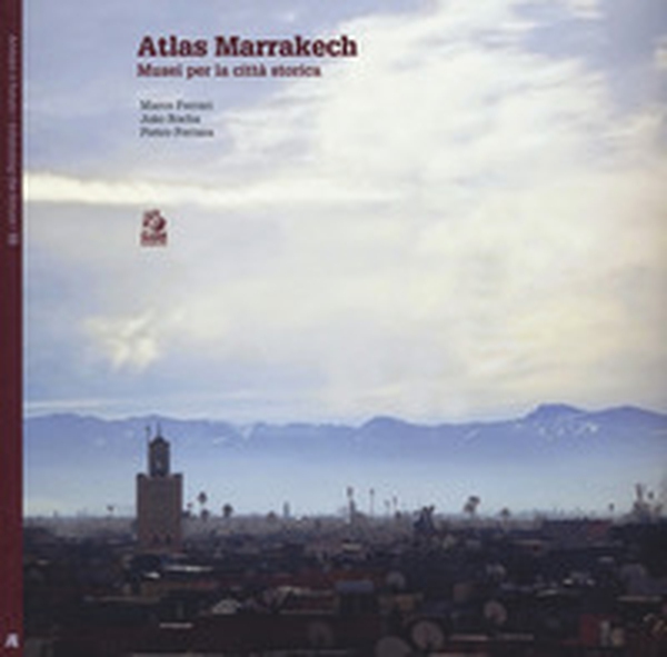 Atlas Marrakesh. Musei per la città storica - Librerie.coop Atlas Marrakesh. Musei per la città storica - Librerie.coop