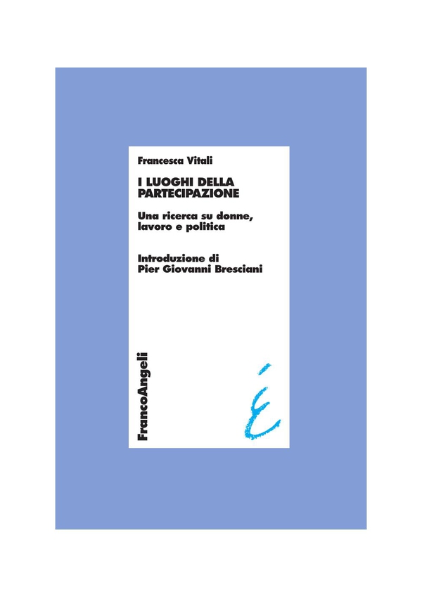 I luoghi della partecipazione. Una ricerca su donne, lavoro e politica - Librerie.coop I luoghi della partecipazione. Una ricerca su donne, lavoro e politica - Librerie.coop
