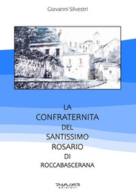 La confraternita del Santissimo rosario di Roccabascerana - Librerie.coop