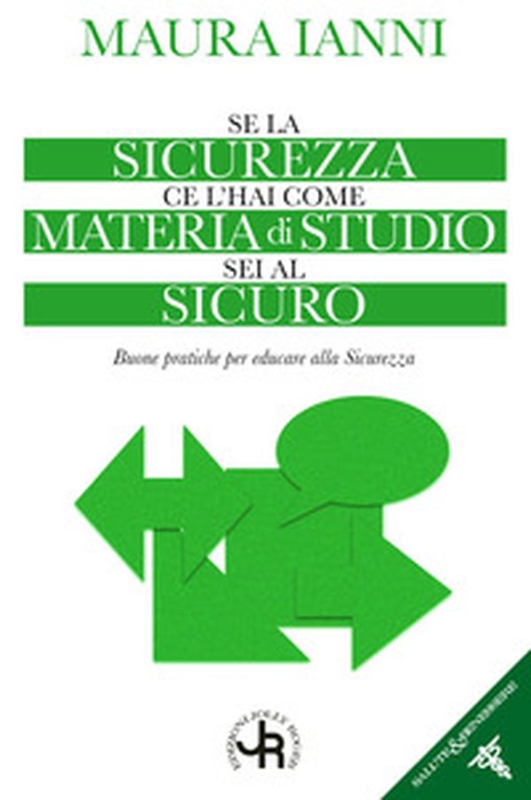 Se la sicurezza ce l'hai come materia di studio sei al sicuro. Buone pratiche per educare alla sicurezza - Librerie.coop Se la sicurezza ce l'hai come materia di studio sei al sicuro. Buone pratiche per educare alla sicurezza - Librerie.coop
