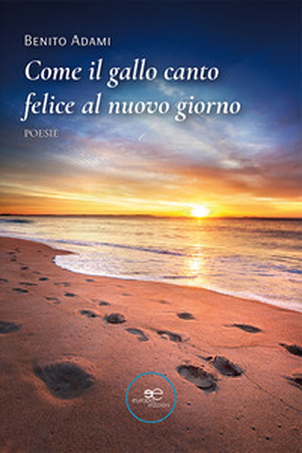 Come il gallo canto felice al nuovo giorno - Librerie.coop Come il gallo canto felice al nuovo giorno - Librerie.coop
