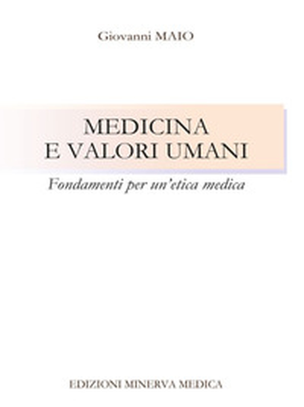 Medicina e valori umani. Fondamenti per un'etica medica - Librerie.coop Medicina e valori umani. Fondamenti per un'etica medica - Librerie.coop