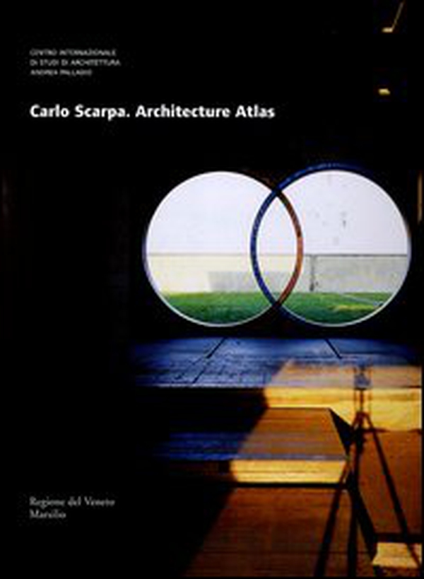 Carlo Scarpa. Architecture atlas - Librerie.coop Carlo Scarpa. Architecture atlas - Librerie.coop