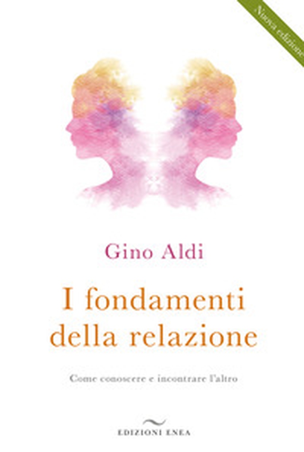 I fondamenti della relazione. Come conoscere e incontrare l'altro - Librerie.coop I fondamenti della relazione. Come conoscere e incontrare l'altro - Librerie.coop
