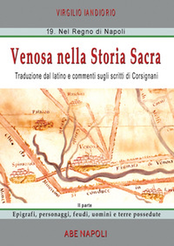 Venosa nella storia sacra. Traduzione dal latino e commenti sugli scritti di Corsignani - Librerie.coop Venosa nella storia sacra. Traduzione dal latino e commenti sugli scritti di Corsignani - Librerie.coop