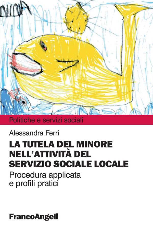 La tutela del minore nell'attività del Servizio sociale locale - Librerie.coop La tutela del minore nell'attività del Servizio sociale locale - Librerie.coop