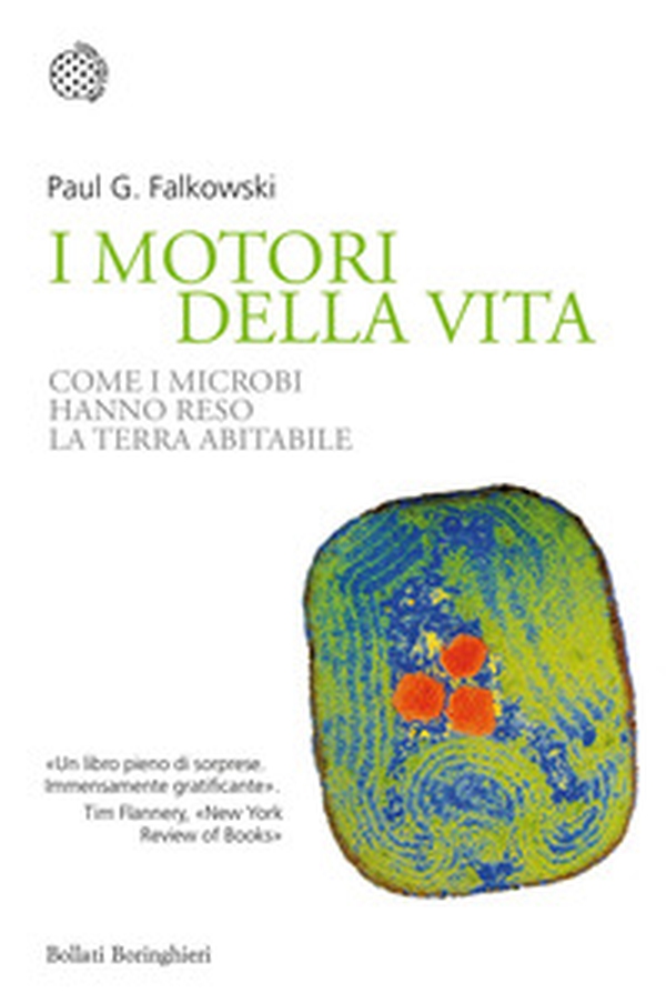 I motori della vita. Come i microbi hanno reso la terra abitabile - Librerie.coop I motori della vita. Come i microbi hanno reso la terra abitabile - Librerie.coop