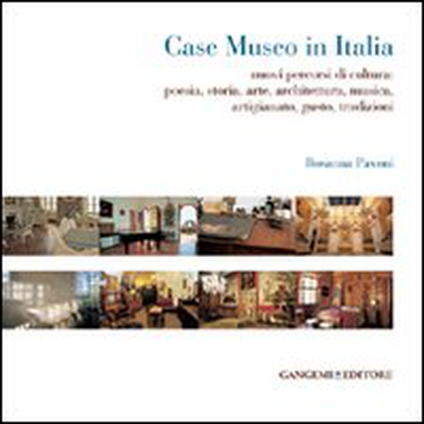 Case museo in Italia. Nuovi percorsi di cultura. Poesia, storia, arte, architettura, musica, arigianato, gusto, tradizioni - Librerie.coop Case museo in Italia. Nuovi percorsi di cultura. Poesia, storia, arte, architettura, musica, arigianato, gusto, tradizioni - Librerie.coop