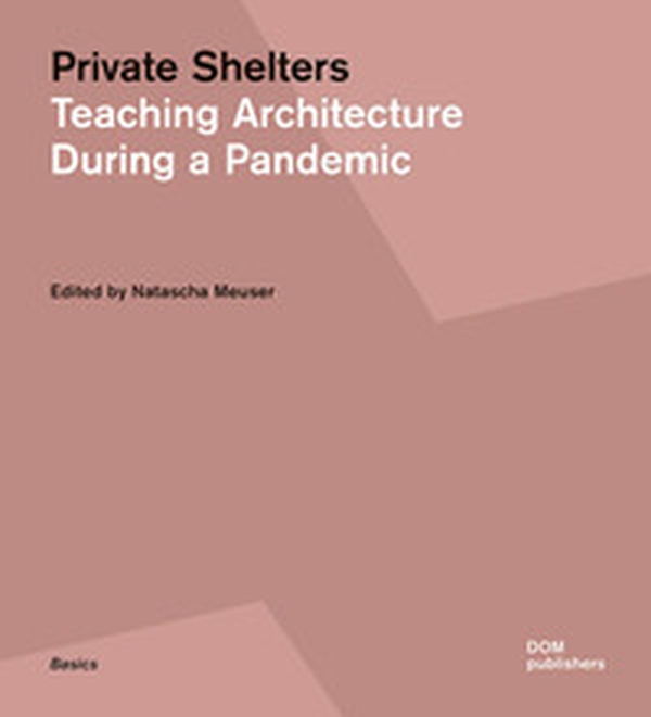 Private shelters. Teaching architecture during a pandemic - Librerie.coop Private shelters. Teaching architecture during a pandemic - Librerie.coop