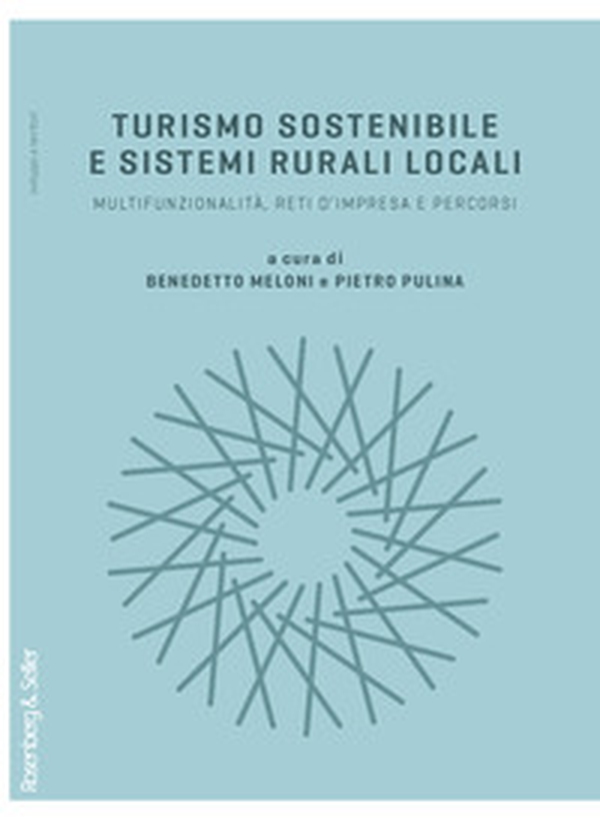 Turismo sostenibile e sistemi rurali locali. Multifunzionalità, reti d'impresa e percorsi - Librerie.coop Turismo sostenibile e sistemi rurali locali. Multifunzionalità, reti d'impresa e percorsi - Librerie.coop